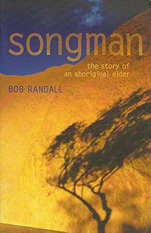 Songman: The Story of an Aboriginal Elder of Uluru by Paul Newbury