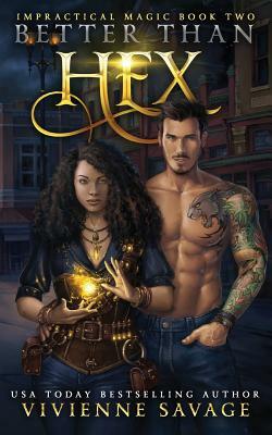 Better Than Hex: A Witch's Urban Fantasy Romance by Vivienne Savage
