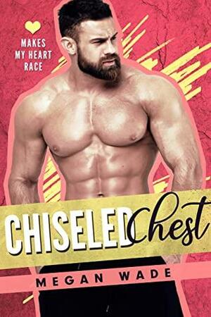 Chiseled Chest by Megan Wade