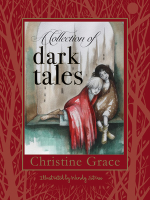 A Collection of Dark Tales by Christine Grace, Wendy Straw