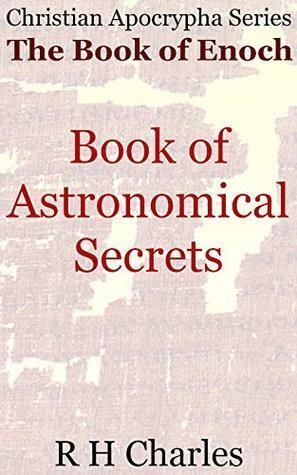 The Book of Enoch: Book of Astronomical Secrets: Christian Apocrypha Series by R.H. Charles