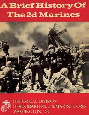 A Brief History of the 2d Marines by U. S. Marine Corps