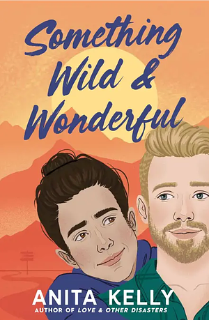 Something Wild & Wonderful by Anita Kelly