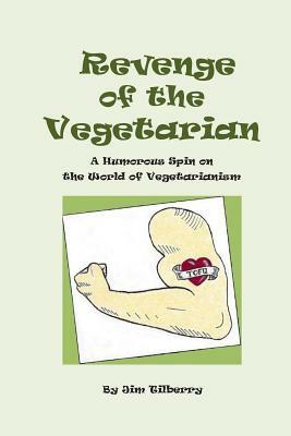 Revenge of the Vegetarian: A Humorous Spin on the World of Vegetarianism by Jim Tilberry, Patricia Van Winkle