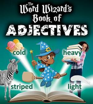 The Word Wizard's Book of Adjectives by Robin Johnson