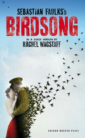 Sebastian Faulk's Birdsong (stage version) by Rachel Wagstaff