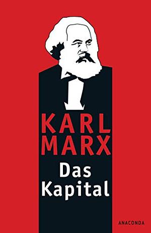 Das Kapital: Kritik der politischen Ökonomie by Karl Marx