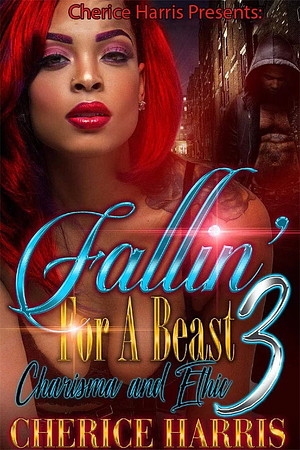 Fallin' for A Beast 3: Charisma and Ethic by Cherice Harris