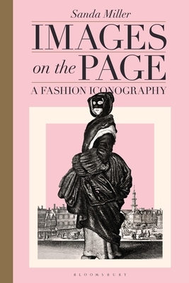 Images on the Page: A Fashion Iconography by Sanda Miller