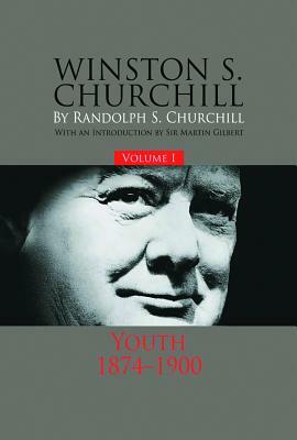 Winston S. Churchill, Volume 1, Volume 1: Youth, 1874-1900 by Randolph S. Churchill