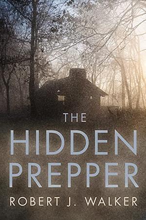 The Hidden Prepper: EMP Survival in a Powerless World  by Robert J. Walker