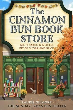 The Cinnamon Bun Book Store by Laurie Gilmore