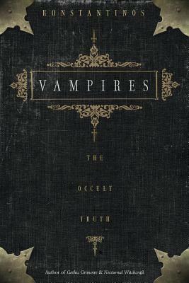 Vampires: The Occult Truth by Konstantinos