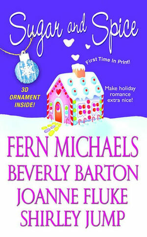 Sugar And Spice by Beverly Barton, Joanne Fluke, Shirley Jump, Fern Michaels