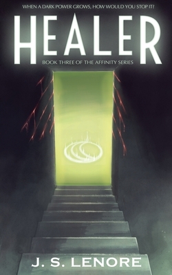 Healer: Book Three of the Affinity Series by J. S. Lenore