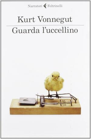 Guarda l'uccellino by Kurt Vonnegut