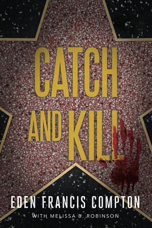 Catch and Kill by Eden Francis Compton