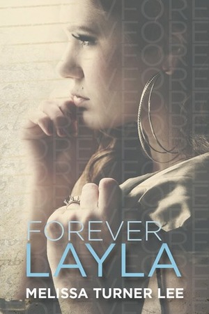 Forever Layla by Melissa Turner Lee