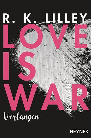 Love is War - Verlangen by R.K. Lilley
