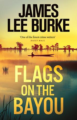 Flags on the Bayou by James Lee Burke