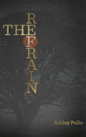 The Refrain by Ashley Pullo