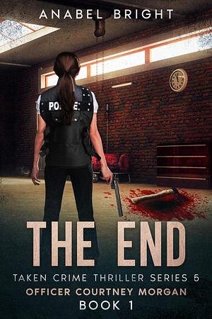 The End: It's Never Really Over by Anabel Bright, Anabel Bright