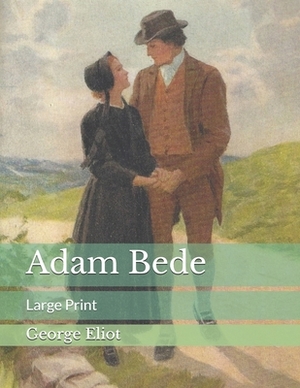 Adam Bede: Large Print by George Eliot