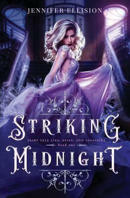 Striking Midnight: A Reimagining of Cinderella as an Assassin by Jennifer Ellision