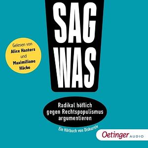 Sag was! Radikal höflich gegen Rechtspopulismus argumentieren by Steffen Philipp