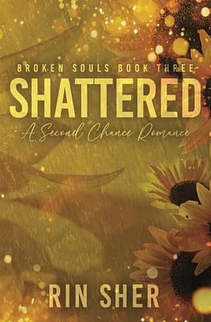 Shattered by Rin Sher