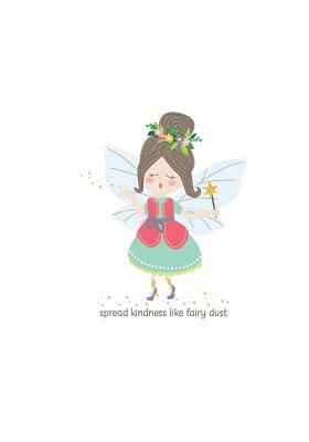 Spread Kindness Like Fairy Dust by Shannon Foster