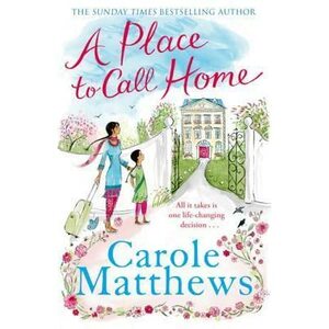 A Place to Call Home by Carole Matthews