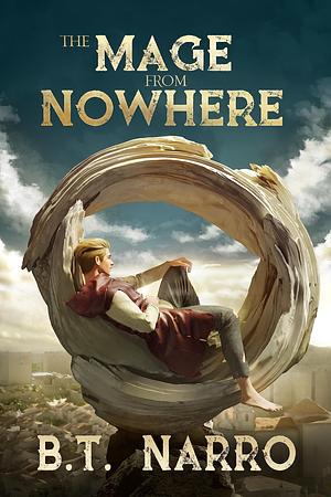 The Mage From Nowhere by B.T. Narro, B.T. Narro