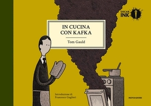 In cucina con Kafka by Francesco Guglieri, Tom Gauld, Claudia Durastanti