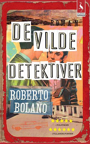 De vilde detektiver by Roberto Bolaño
