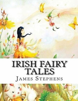 Irish Fairy Tales (Annotated) by James Stephens