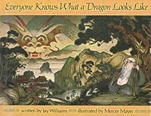 Everyone Knows What a Dragon Looks Like by Mercer Mayer, Jay Williams