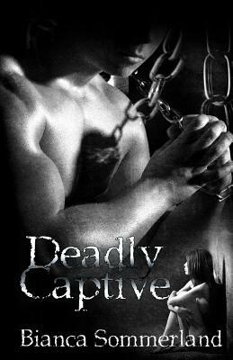 Deadly Captive by Bianca Sommerland
