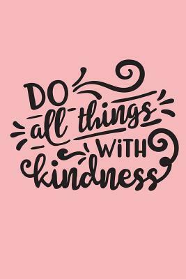 Do All Things With Kindness by Dee Deck