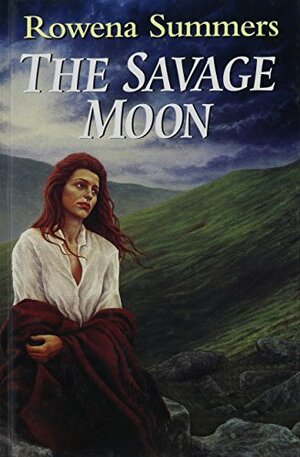 The Savage Moon by Rowena Summers