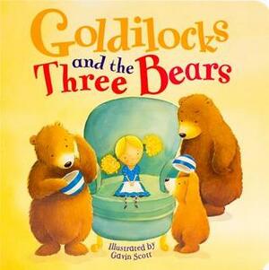 Goldilocks and the Three Bears by Gavin Scott