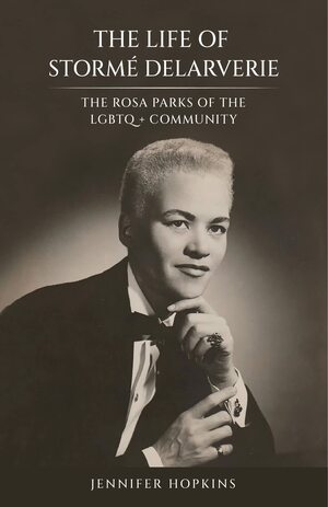 The life of Stormé DeLarverie: The Rosa Parks of the LGBTQ+ community by Jennifer Hopkins