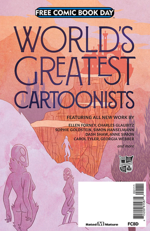 World's Greatest Cartoonists Free Comic Book Day 2018 by Anne Simon, Dash Shaw, Charles Glaubitz, Sophie Goldstein, Carol Tyler, Ellen Forney, Simon Hanselmann, Georgia Webber