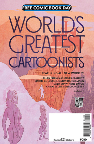 World's Greatest Cartoonists Free Comic Book Day 2018 by Dash Shaw, Sophie Goldstein, Carol Tyler, Charles Glaubitz, Ellen Forney, Georgia Webber, Anne Simon, Simon Hanselmann