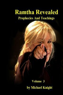 Ramtha Revealed Vol 3: Includes Trump Prophecy by Michael Knight