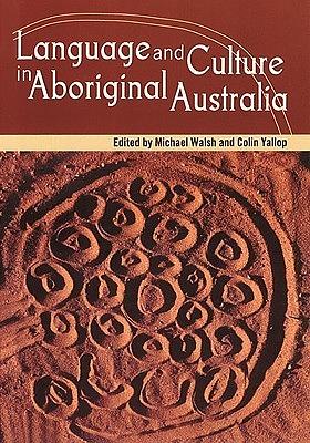 Language and Culture in Aboriginal Australia by Colin Yallop, Michael Walsh