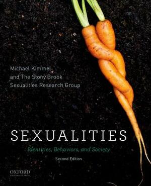 Sexualities: Identities, Behaviors, and Society by The Stony Brook Sexualities Research Gro, Michael Kimmel