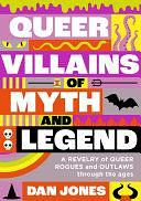 Queer Villains of Myth and Legend by Dan Jones