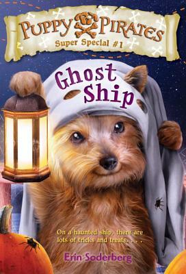 Puppy Pirates Super Special #1: Ghost Ship by Erin Soderberg Downing