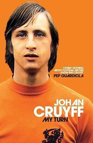 My Turn The Autobiography by Johan Cruyff, Johan Cruyff